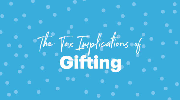 The Tax Implications of Gifting