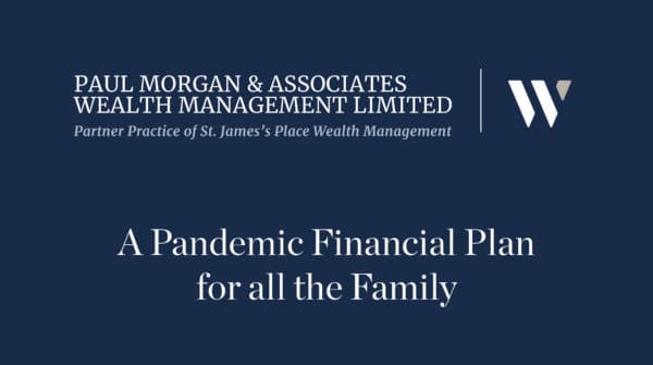 Paul Morgan & Associates - A Pandemic Financial Plan for all the Family