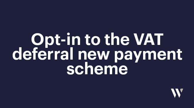 Opt-in to the VAT deferral new payment scheme