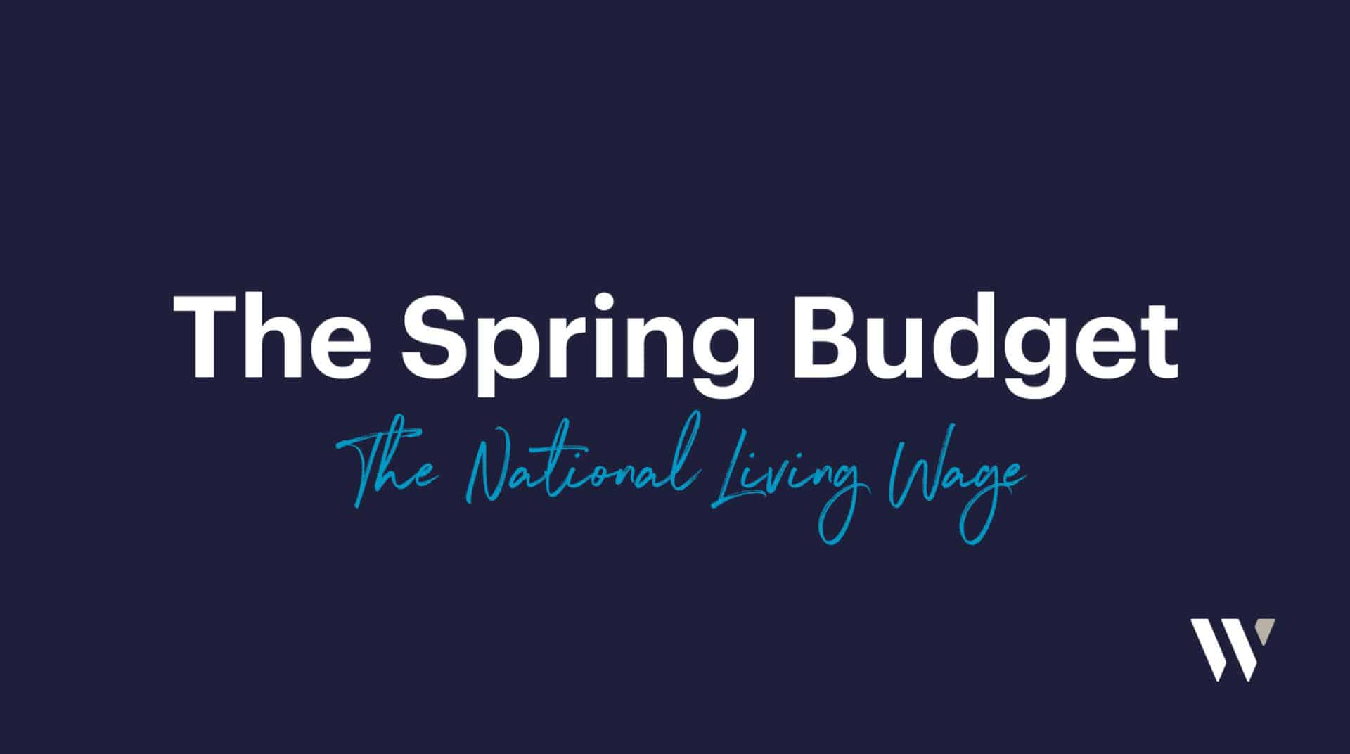 The Spring Budget - The National Living Wage