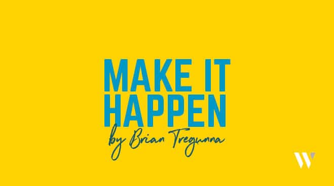Make it Happen by Brian Tregunna