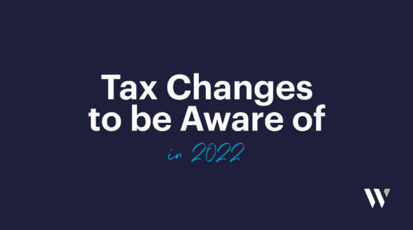 Tax Changes to be Aware of in 2022