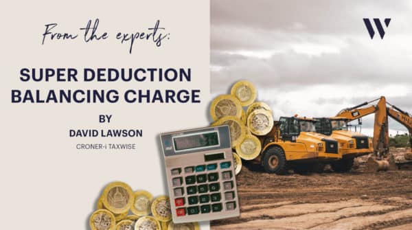 Super Deduction Balancing Charge by David Lawson | Whyfield