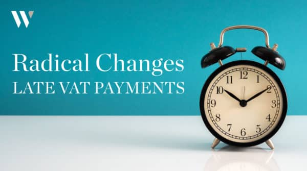 Radical changes for late vat payments | Whyfield accountants in Truro, Cornwall