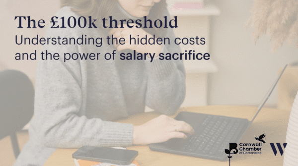 Understanding the hidden costs of the 100k threshold and the power of salary sacrifice | Whyfield Accountants in Truro, Cornwall