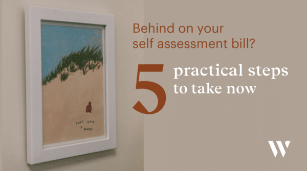 Behind on your self assessment bill? Five practical tips to take now | Whyfield Accountants in Truro, Cornwall