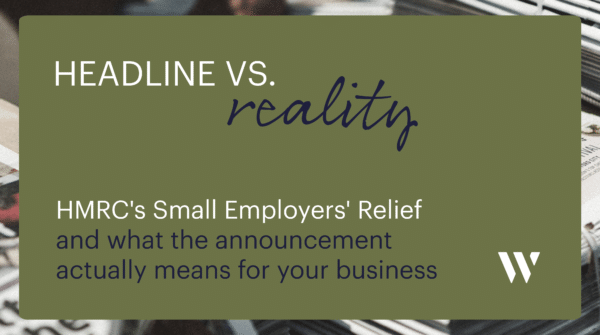 Headline vs reality: Small Employers' Relief | Whyfield Accountants in Truro, Cornwall