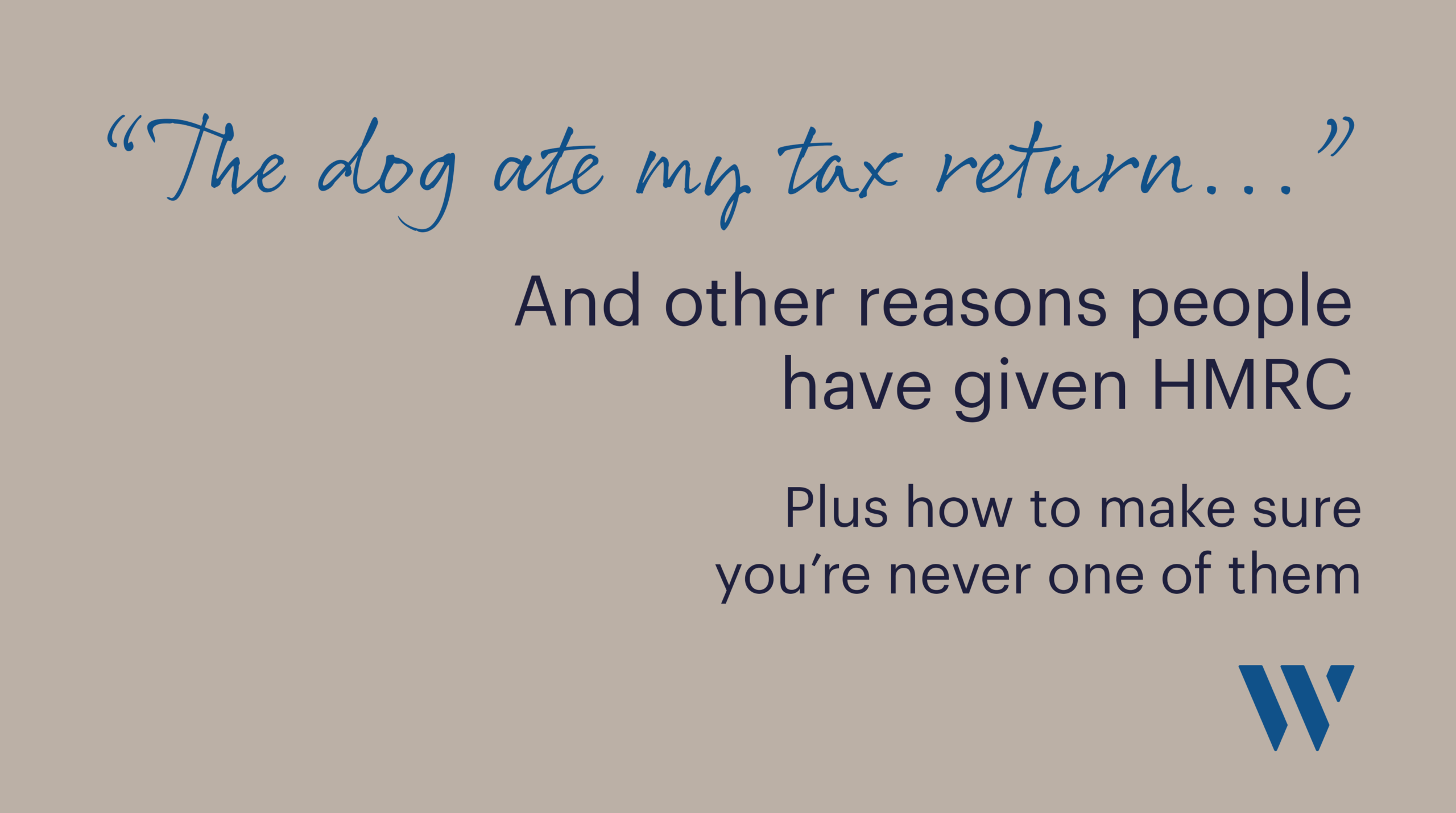 Real excuses people have given HMRC for late tax returns… and the benefits of filing early and paying later | Whyfield Accountants in Truro, Cornwall